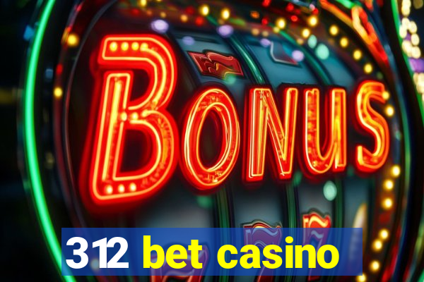 312 bet casino